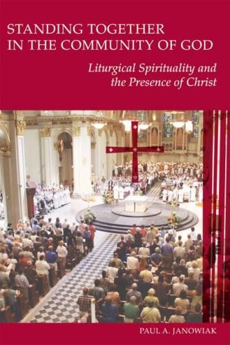 Standing Together in the Community of God: Liturgical... - Janowiak SJ, Paul