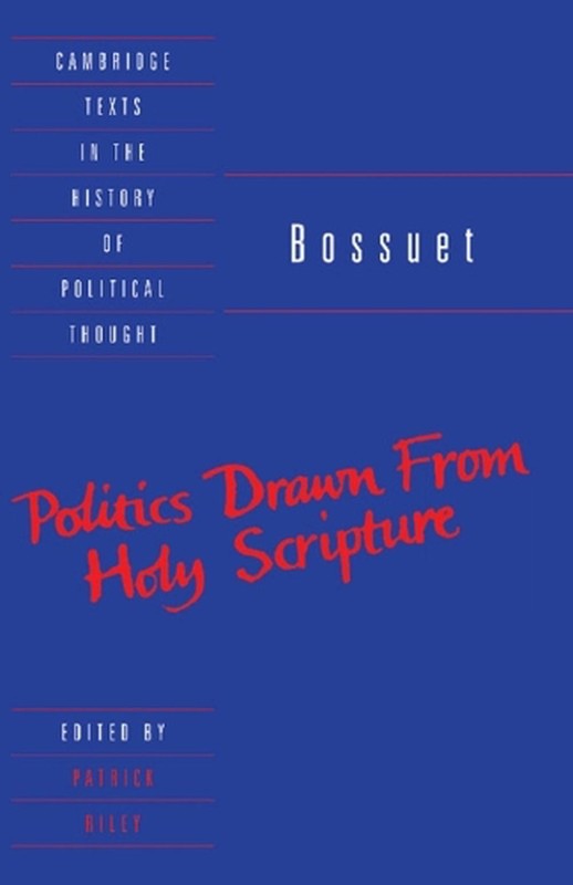Bossuet: Politics Drawn from the Very Words of Holy Scripture by Jacques Bossuet