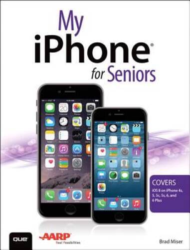 My iPhone for Seniors (Covers iOS 8 for iPhone 6/6 Plus, 5S/5C/5, and 4S) – GOOD