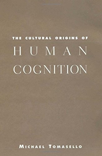 The Cultural Origins of Human Cognition by Tomasello, Michael