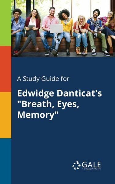 A Study Guide for Edwidge Danticat’s Breath, Eyes, Memory