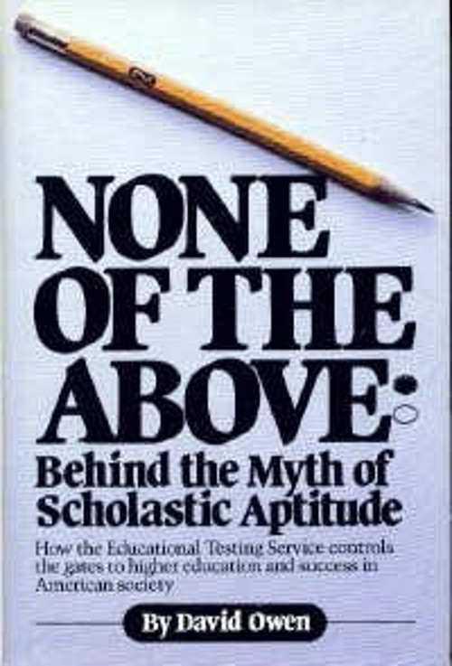 None of the Above : Behind the Myth of Scholastic Aptitude Hardco
