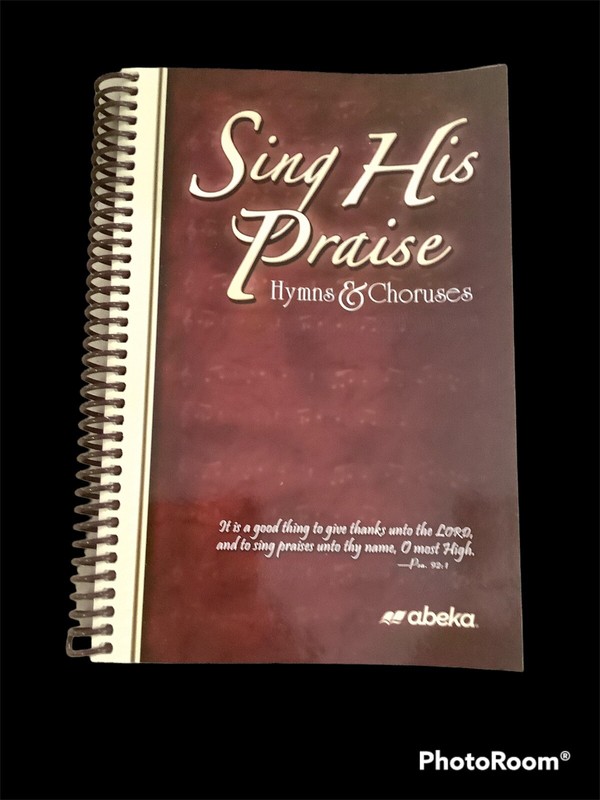 Abeka Sing His Praise Hymns & Choruses Hymnal 7th 8th 9th 10th 11th 12 Grade New