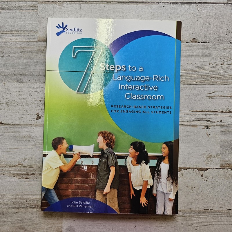 7 Steps to a Language-Rich Interactive Classroom, John Seidlitz, Bill Perryman,