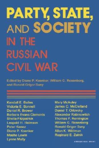 Party, State, And Society In The Russian Civil War: Explorations In Social …