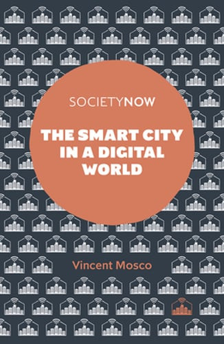 The Smart City in a Digital World by Vincent Mosco: New
