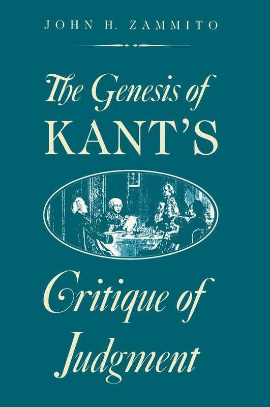 The Genesis of Kant’s Critique of Judgment by Zammito