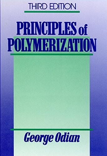 PRINCIPLES OF POLYMERIZATION, 3RD EDITION By George Odian - Hardcover