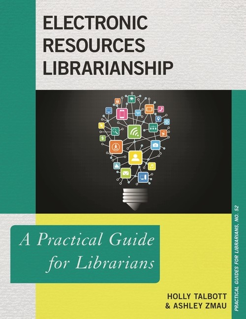 Electronic Resources Librarianship: A Practical Guide For Li…