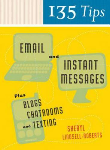 135 Tips on Email and Instant Messages : Plus Blogs, Chatrooms, and Texting by
