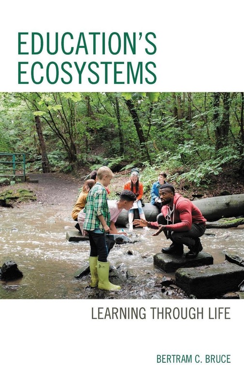 Education’s Ecosystems: Learning through Life by Bertram C. Bruce (English) Pape