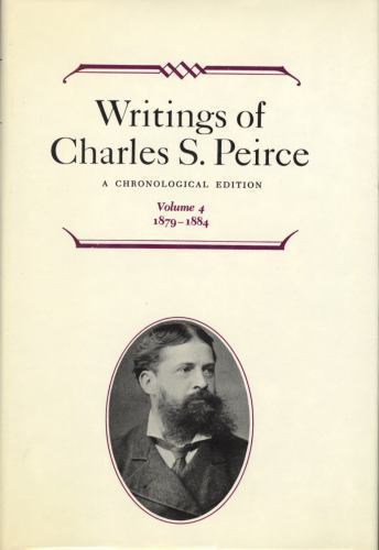 Writings of Charles S. Peirce : A Chronological Edition 1879-1884, Hardcover …