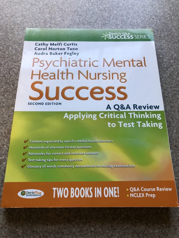 Psychiatric Mental Health Nursing Success : A Q and a Review Applying Critical