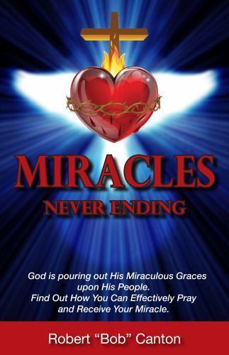 Miracles Never Ending: God is Pouring- 9780692402238, Robert C Canton, paperback