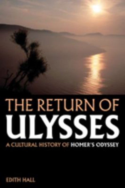 The Return of Ulysses : A Cultural History of Homer’s Odyssey Edi
