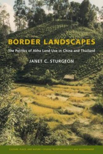 Border Landscapes: The Politics of Akha Land Use in China and Thailand (C – GOOD