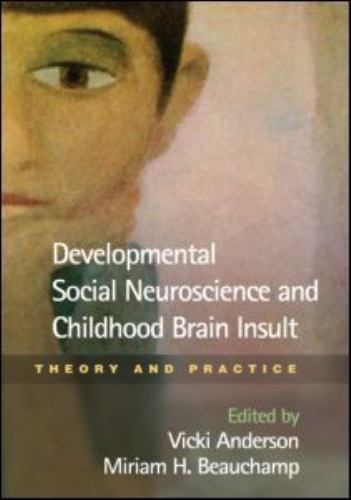 Developmental Social Neuroscience and Childhood Brain Insult : Theory and Pra…