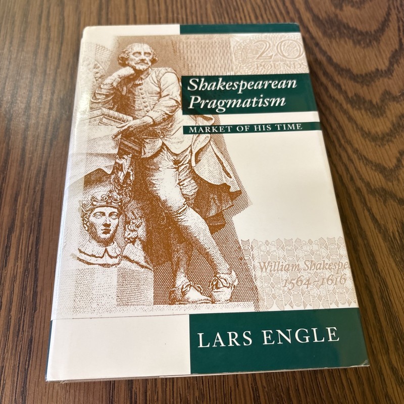 Shakespearean Pragmatism Market of His Time – Lars Engle 1993 Hardcover Signed!