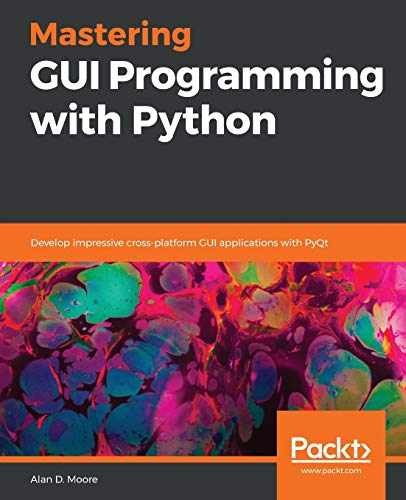 Mastering GUI Programming with Python: – Paperback, by Alan D. Moore – Very Good