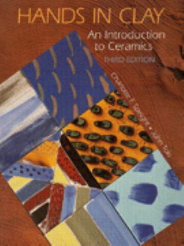 Hands in Clay: An Introduction to Ceramics by Speight, Charlotte F.;Toki, John