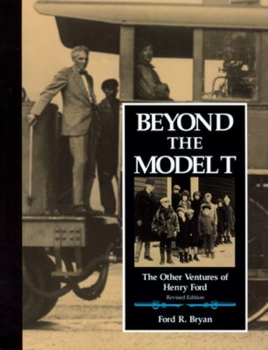 Beyond the Model T: The Other Ventures of Henry Ford [Great Lakes Books]
