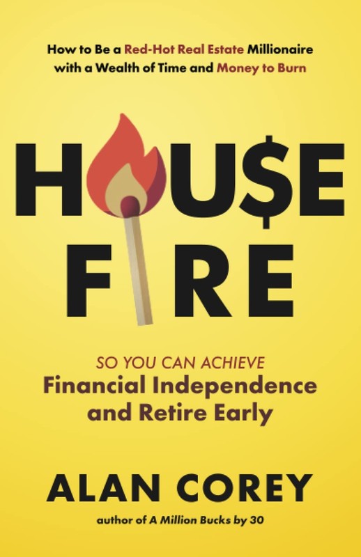 House FIRE [Financial Independence, Retire Early]: How to Be a Red–Hot Rea…