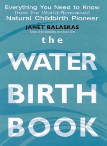 The Water Birth Book by Janet Balaskas