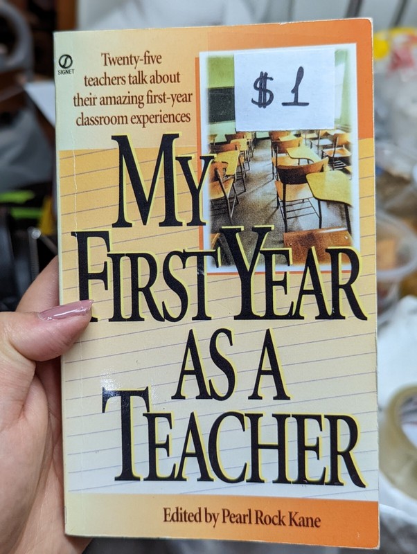 My First Year As a Teacher : Twenty-Five Teachers Talk about Their Amazing…