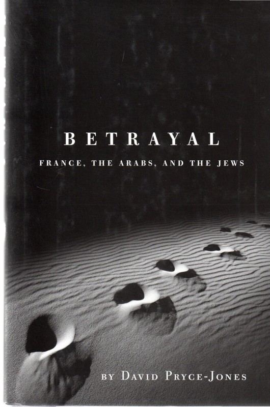 David Pryce-Jones SIGNED Betrayal France The Arabs & The Jews Zionism Israel 1st