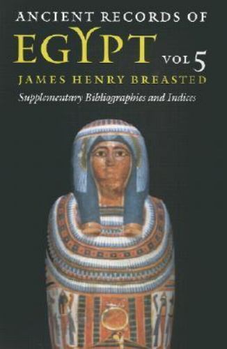 Ancient Records of Egypt: Vol. 5: Supplementary Bibliographies and Indices (Volu