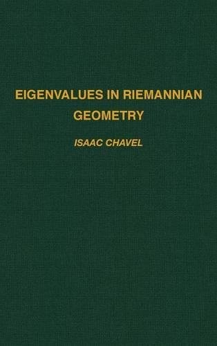 EIGENVALUES IN RIEMANNIAN GEOMETRY (PURE AND APPLIED By Isaac Chavel & Burton