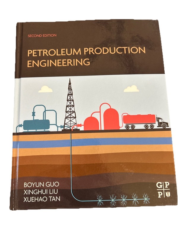 Petroleum Production Engineering: Second Edition Guo, Liu, Tan, PhD. Oil Gas