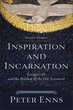 Inspiration and Incarnation: Evangelicals and the Problem of the Old Tes .. NEW