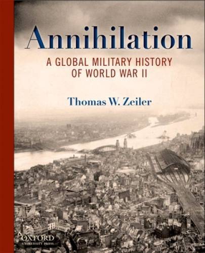 Annihilation: A Global Military History of World War II – Paperback – GOOD