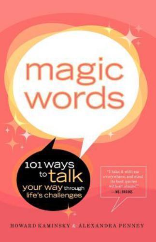 Magic Words: 101 Ways to Talk Your Way Through Life’s Challenges