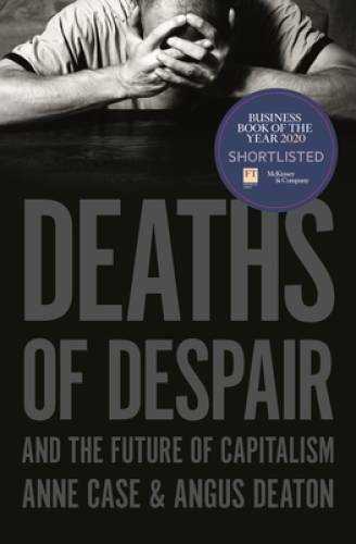 Deaths of Despair and the Future of Capitalism – Hardcover By Case, Anne – GOOD
