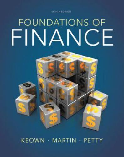 Foundations of Finance by Arthur J. Keown, J. William Petty and John D….