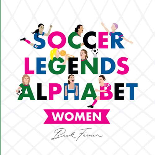 Soccer Legends Alphabet: Women by Alphabet Legends: New