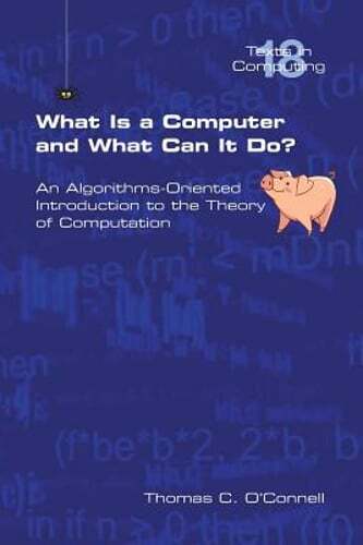 What Is a Computer and What Can It Do? by Thomas C O’Connell: New