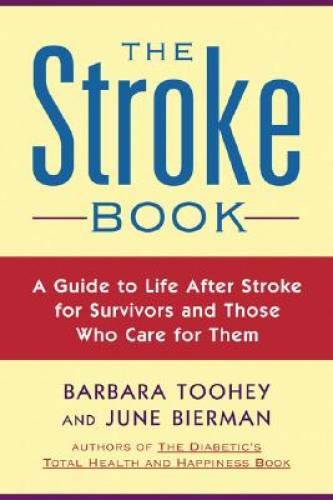 The Stroke Book: A Guide to Life After Stroke for Survivors and Those Who – GOOD