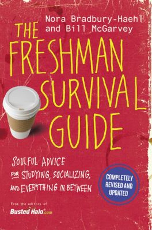 The Freshman Survival Guide : Soulful Advice for Studying, Social