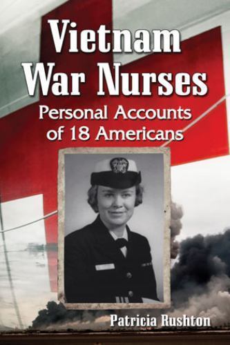 Vietnam War Nurses: Personal Accounts of 18 Amer- 0786473525, paperback, Rushton