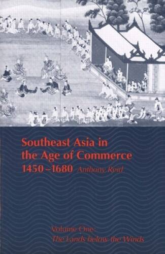 Southeast Asia in the Age of Commerce, 1450-1680: Volume One: The Lands b – GOOD
