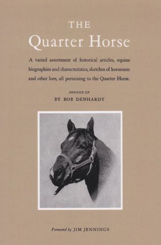 Quarter Horse : A Varied Assortment of Historical Articles, Equine Biographie…