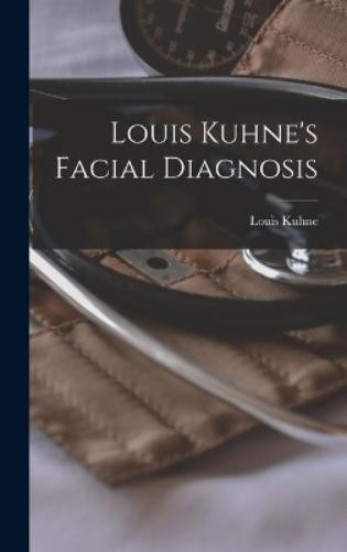 Louis Kuhne Louis Kuhne’s Facial Diagnosis (Hardback) (UK IMPORT)