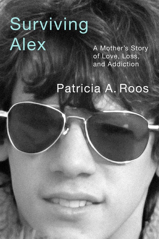 Surviving Alex: A Mother�s Story of Love, Loss, and Addiction by Roos