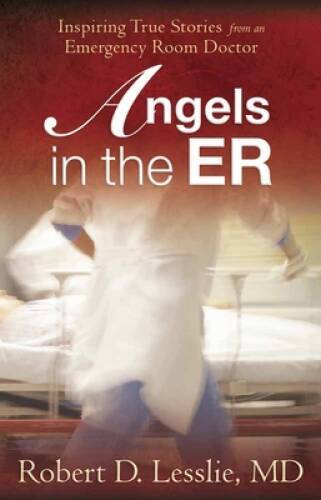 Angels in the ER: Inspiring True Stories from an Emergency Room Doctor – GOOD