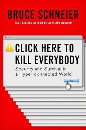 Click Here to Kill Everybody: Securi…, Bruce Schneier