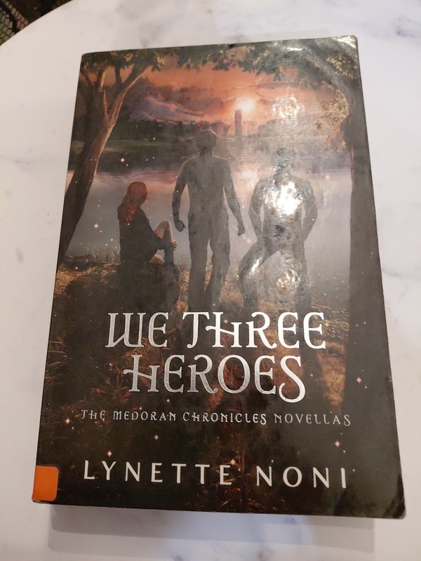 We Three Heroes: A Companion Volume to the Medoran Chronicles by Lynette Noni (E