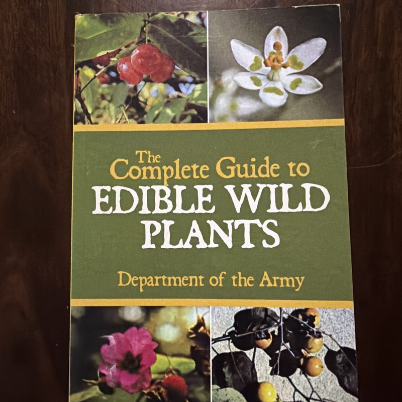 The Complete Guide to Edible Wild Plants by Department of the Army Reference Bo…